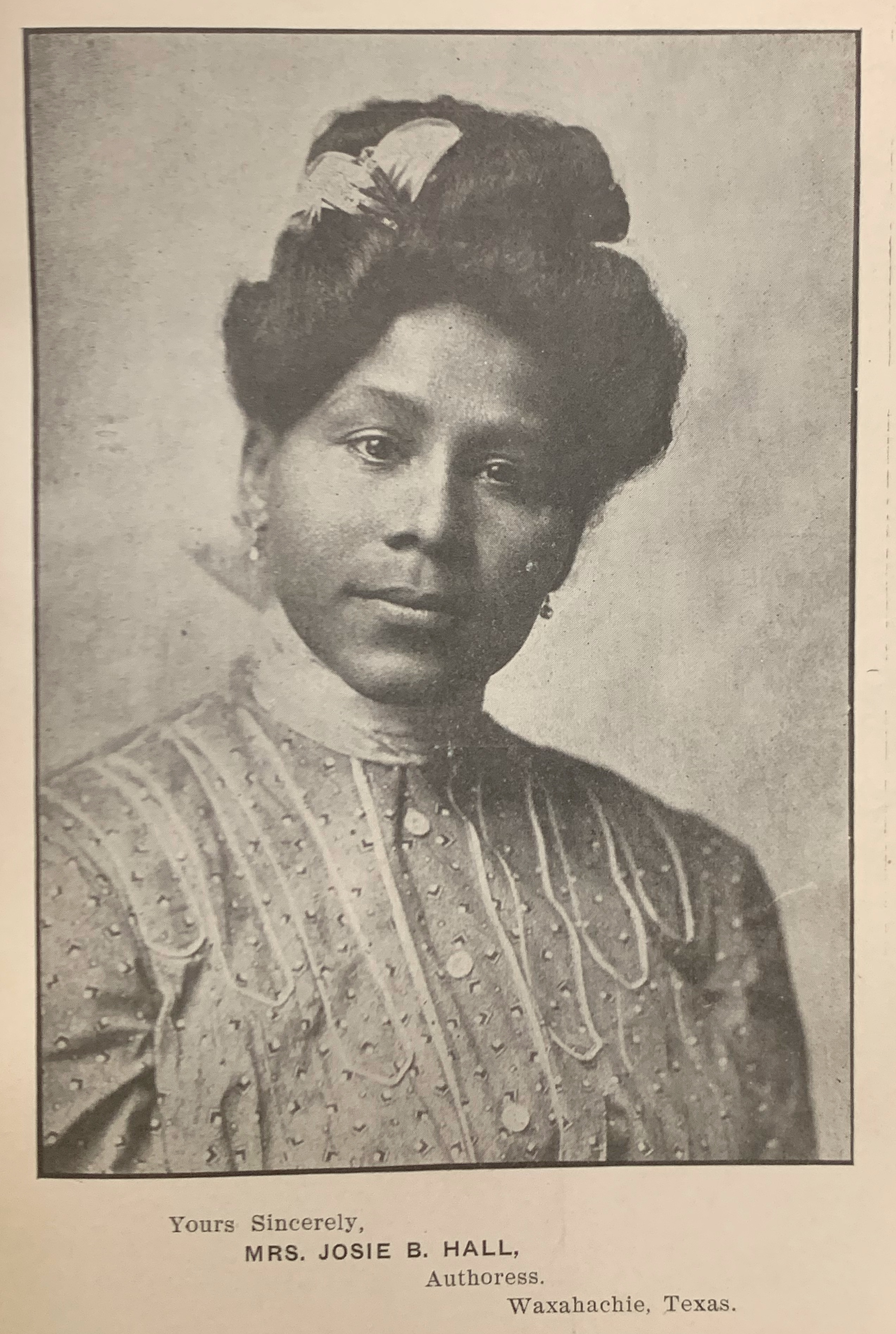 African-American woman in 1900's style clothing. Text reads: Yours Sincerely, Mrs. Josie B. Hall, Authoress, Waxahachie, Texas.