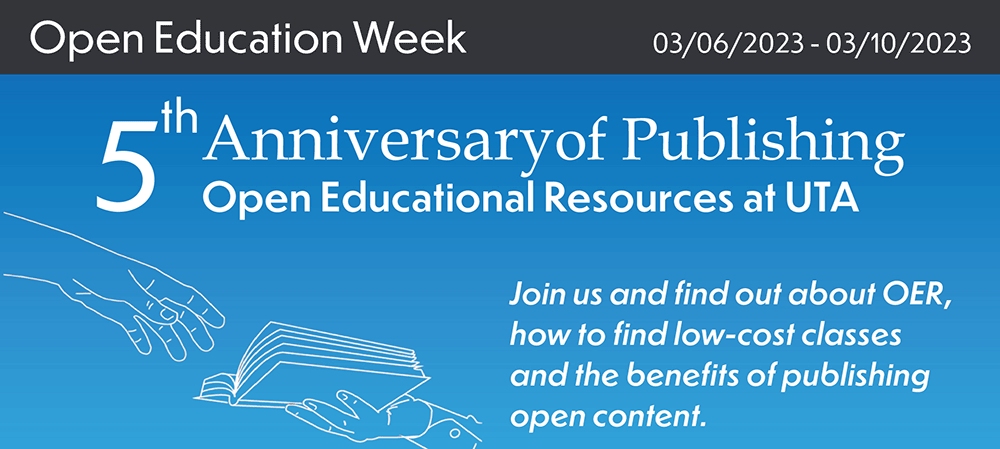 OE Week, March 6-10, 5th anniversary of publishing open educational resources at UTA