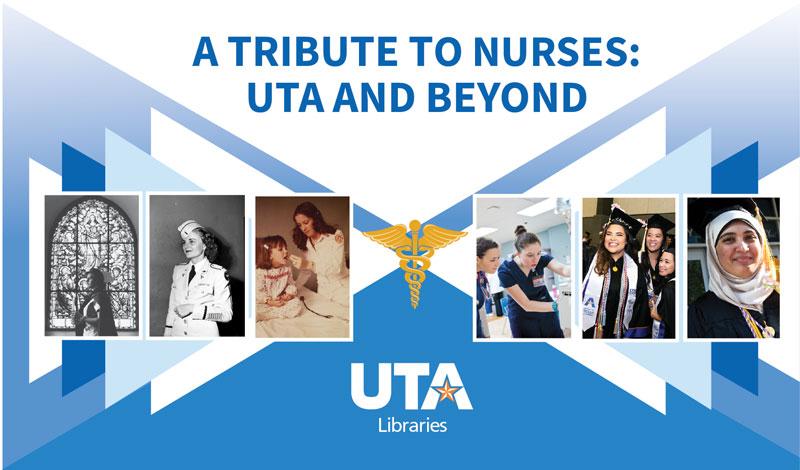 A Tribute to Nurses: UTA and beyond, showing photos of nurses through the years