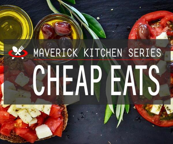 Maverick Kitchen: Cheap Eats