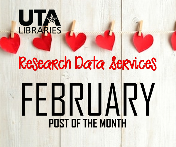 Image with text stating: UTA Libraries Research Data Services February Post of the Month