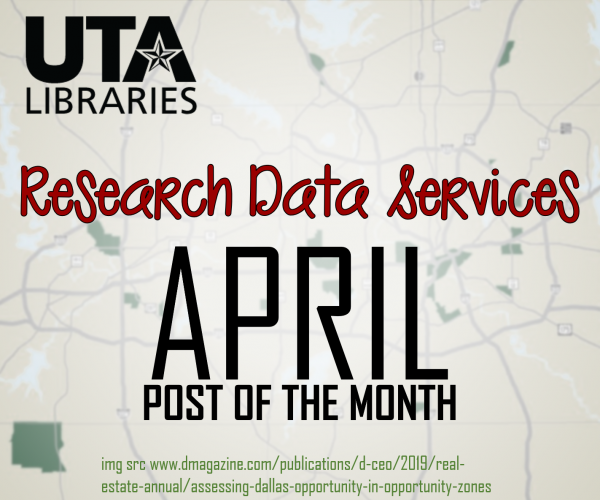 Text over a map of DFW that reads, "UTA Libraries Research Data Services APRIL Post of the Month"