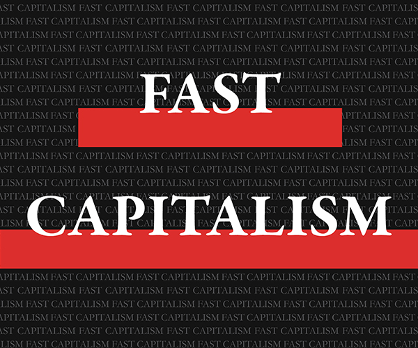 Fast Capitalism