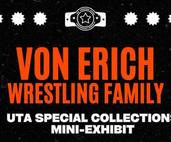 Von Erich wrestling family uta special collections mini-exhibit