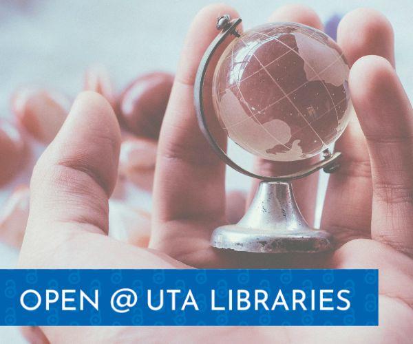 The image shows a person's left hand cradling a small translucent globe of the earth. The blue Open @ UTA Libraries banner overlays the bottom of the image. 